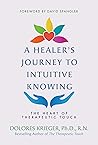 A Healer's Journey to Intuitive Knowing by Dolores Krieger