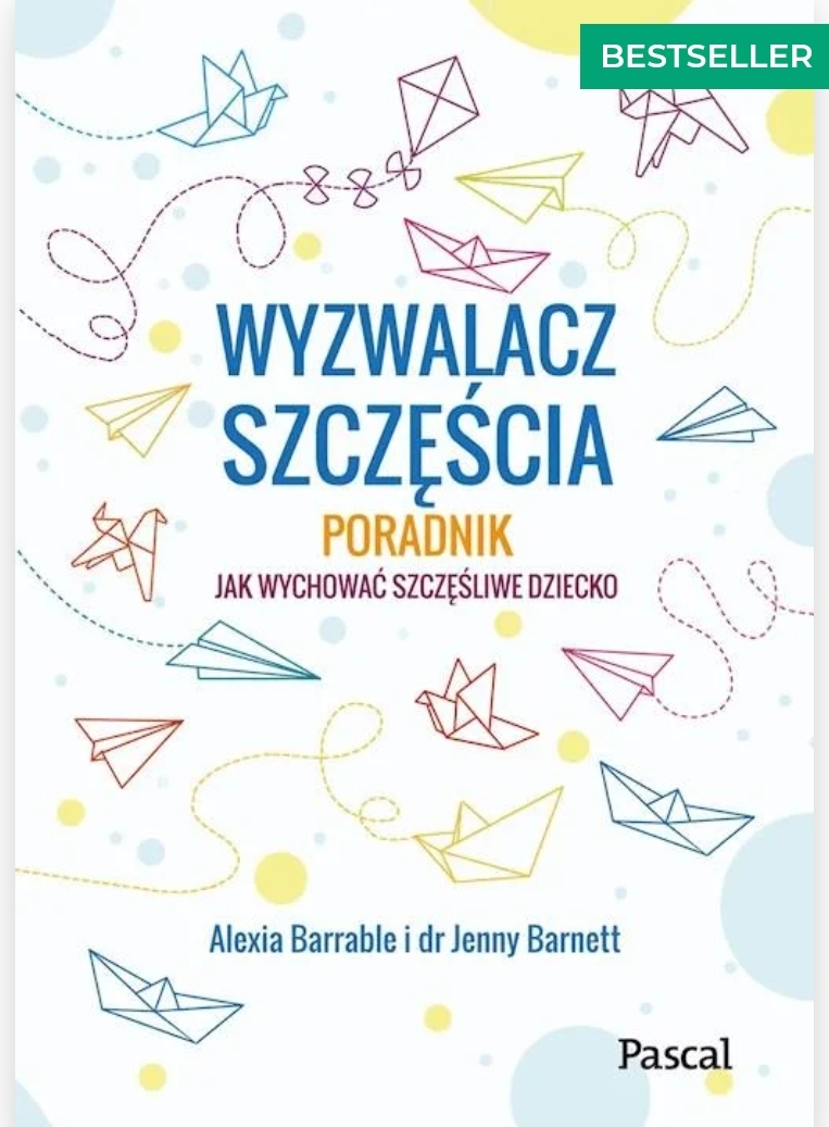 Wyzwalacz szczęścia. Poradnik jak wychować szczęśliwe dziecko.