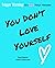 You Don't Love Yourself: Trigger Warning: It's not your HERPES