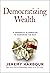 Democratizing Wealth: A Pragmatic Alternative to Murdering the Rich