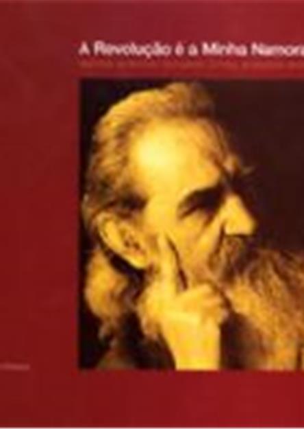 A revolução é a minha namorada : memória de António Gonçalves Correia, anarquista alentejano