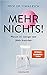 Mehr Nichts!: Warum wir weniger vom Mehr brauchen