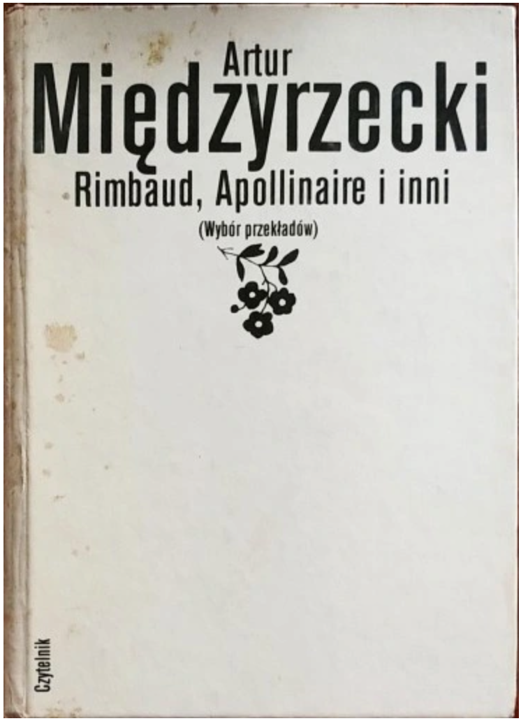 Rimbaud, Apollinaire i inni (Wybór przekładów)