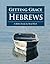 Getting Grace : Hebrews