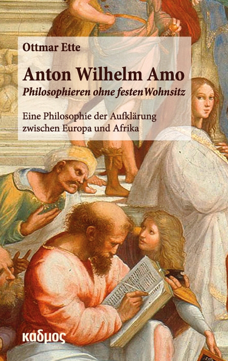Anton Wilhelm Amo. Philosophieren ohne festen Wohnsitz