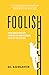 FOOLISH: How Investors Get Worked Up and Worked Over by the System