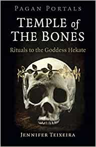 Pagan Portals - Temple of the Bones: Rituals to the Goddess Hekate (Paperback)