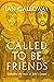 Called To Be Friends by Ian Galloway