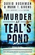 Murder at Teal's Pond: Hazel Drew and the Mystery That Inspired Twin Peaks