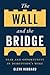 The Wall and the Bridge: Fear and Opportunity in Disruption’s Wake