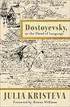 Dostoyevsky, or The Flood of Language by Julia Kristeva