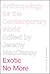 Exotic No More: Anthropology for the Contemporary World