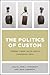 The Politics of Custom: Chi...