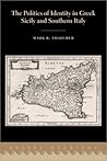 The Politics of Identity in Greek Sicily and Southern Italy (Greeks Overseas)
