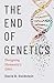 The End of Genetics: Designing Humanity's DNA