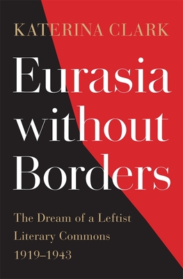 Eurasia without Borders: The Dream of a Leftist Literary Commons, 1919–1943