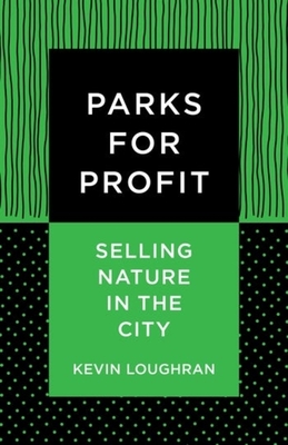 Parks for Profit: Selling Nature in the City (Hardcover)