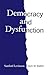 Democracy and Dysfunction