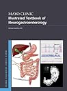 Mayo Clinic Illustrated Textbook of Neurogastroenterology (Mayo Clinic Scientific Press)
