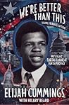 We’re Better Than This: Young Readers’ Edition: My Fight for the Future of Our Democracy – An Illustrated Memoir of U.S. Representative Elijah ... of Justice and Equality for Young Adults We’re Better Than This: Young Readers’ Edition: My Fight for the Future of Our Democracy – An Illustrated Memoir of U.S. Representative Elijah ... of Justice and Equality for Young Adults