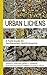 Urban Lichens: A Field Guide for Northeastern North America