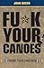 Fu*k Your Canoes: Paving Your Own Path