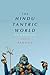 The Hindu Tantric World: An...