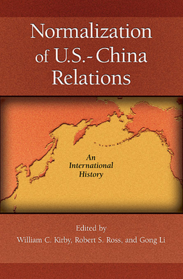 Normalization of U.S.–China Relations: An International History (Harvard East Asian Monographs)