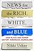 News for the Rich, White, and Blue by Nikki Usher