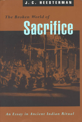 The Broken World of Sacrifice: An Essay in Ancient Indian Ritual (Historical Studies of Urban America (Hardcover))