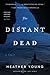 The Distant Dead by Heather Young
