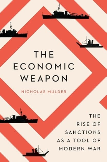 The Economic Weapon: The Rise of Sanctions as a Tool of Modern War