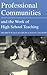 Professional Communities and the Work of High School Teaching