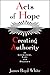 Acts of Hope: Creating Authority in Literature, Law, and Politics