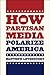 How Partisan Media Polarize America by Matthew Levendusky
