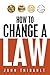 How To Change a Law