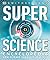 Super Science Encyclopedia:...