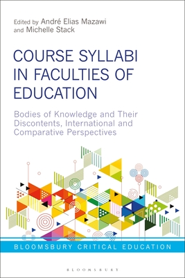 Course Syllabi in Faculties of Education: Bodies of Knowledge and their Discontents, International and Comparative Perspectives (Bloomsbury Critical Education)
