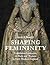 Shaping Femininity: Foundation Garments, the Body and Women in Early Modern England