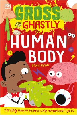 Gross and Ghastly: Human Body: The Big Book of Disgusting Human Body Facts (Paperback)