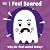 I Feel Scared: Why Do I Feel Scared Today? (First Emotions)