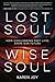 Lost Soul, Wise Soul: How Challenging Past Lives Shape Our Future