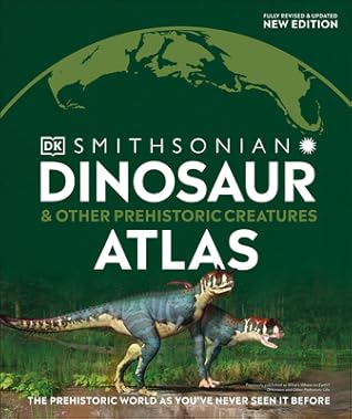 Dinosaur and Other Prehistoric Creatures Atlas: The Prehistoric World as You've Never Seen It Before (DK Where on Earth? Atlases)