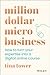 Million Dollar Micro Business: How to Turn Your Expertise Into a Digital Online Course