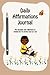 Daily Affirmations Journal:...
