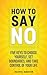 How to Say No. Five Keys to...