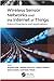 Wireless Sensor Networks and the Internet of Things by Bhagirathi Nayak