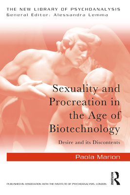 Sexuality and Procreation in the Age of Biotechnology: Desire and Its Discontents (ebook)