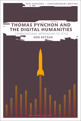 Thomas Pynchon and the Digital Humanities: Computational Approaches to Style (New Horizons in Contemporary Writing)