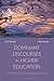 Dominant Discourses in Higher Education: Critical Perspectives, Cartographies and Practice